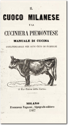 Il Cuoco Milanese e la Cuciniera Piemontese. Manuale di cucina indispensabile per ogni ceto di famiglie. 1867